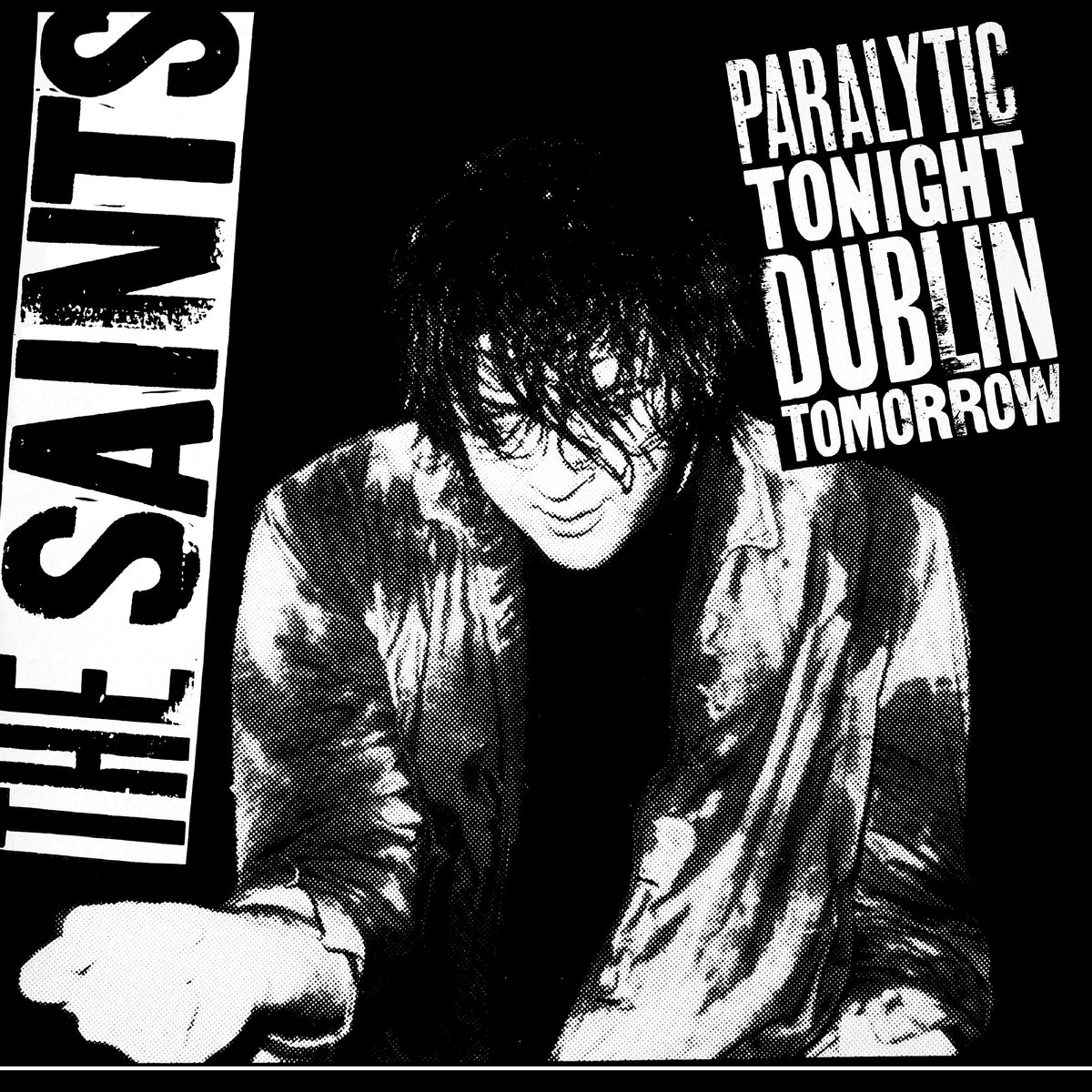 THE SAINTS: Paralytic Tonight, Dublin Tomorrow